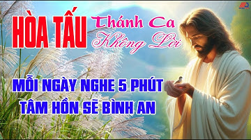 HÒA TẤU THÁNH CA KHÔNG LỜI HAY NHẤT II NGHE 5P TÂM HỒN SẼ BÌNH AN