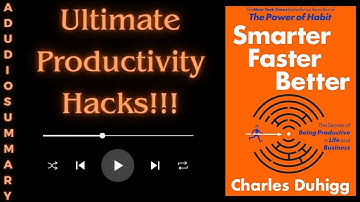 Ultimate Productivity Hacks!“Smarter, Faster, Better" by Charles Duhigg | Audio Summary |