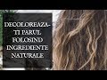 Decolorează-ți părul folosind ingrediente naturale