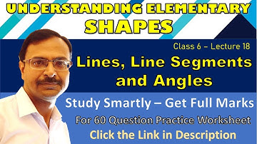 Lines, Line Segments, Angles II Lecture 18 II Class 6
