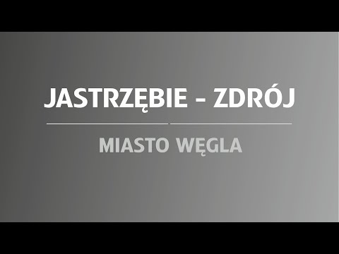Jastrzębie - Zdrój - Miasto Węgla