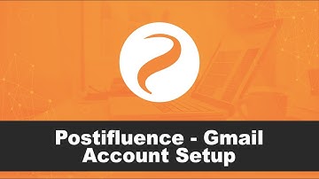 How to setup Gmail account in Postifluence