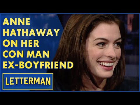 Anne Hathaway Dated A Con Man | Letterman