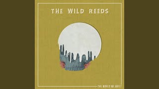 Vignette de la vidéo "The Wild Reeds - The World We Built"