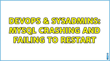 DevOps & SysAdmins: MySQL Crashing and failing to restart