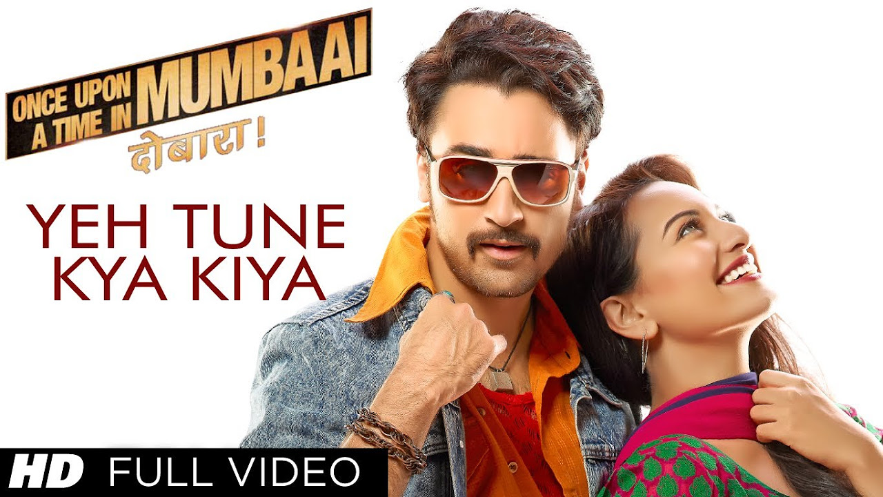 Yeh Tune Kya Kiya Song Once upon A Time In Mumbaai Dobara  Pritam  Akshay Kumar Sonakshi Sinha