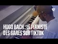 Hugo bach le pianiste des gares sur tiktok