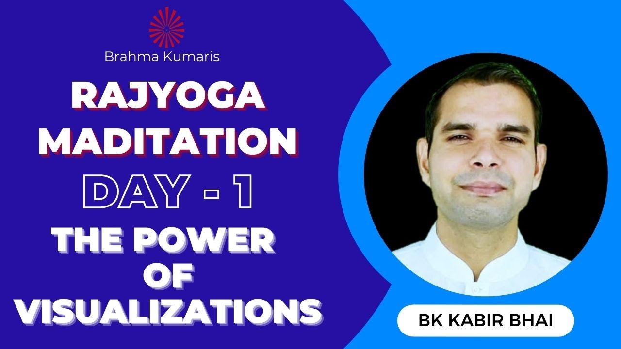 Day - 1 || The Power of Visualizations || BK Kabir Bhai || Learn ...