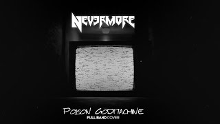 Nevermore - Poison Godmachine - [FULL BAND COVER]