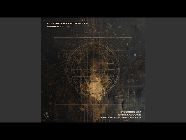 Should I? feat. R3NATA (Matija & Richard Elcox Remix)