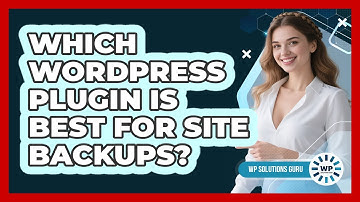 Which WordPress Plugin Is Best For Site Backups?