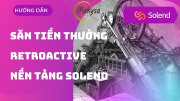 Hướng Dẫn Tham Gia Nền Tảng Solend Săn Retroactive