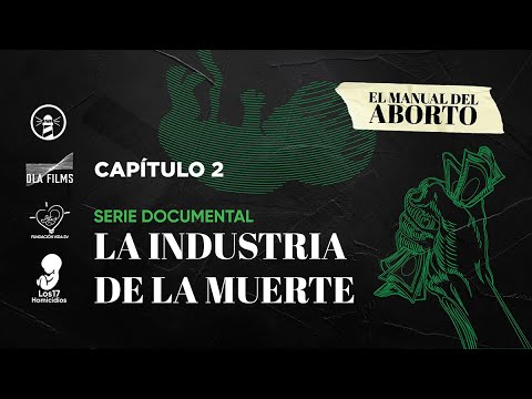 Capítulo #2 - La Industria de la Muerte | El Manual del Aborto