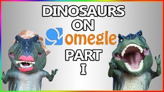 DINOSAURS ON OMEGLE!!! ( PART I ) ☁👃 PurpleCrumbs WARNING: EXTREMELY FUNNY!!