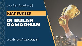 KIAT SUKSES DI BULAN RAMADHAN - USTADZ YUSUF ABU UBADAH AS SIDAWI