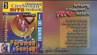 PERAWAN GANJEN  [ ALBUM TEMBANG CIREBONAN HITS TERLARIS ] - INI DAMINI