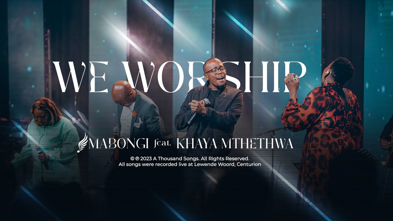 We Worship feat Khaya Mthethwa  Mabongi