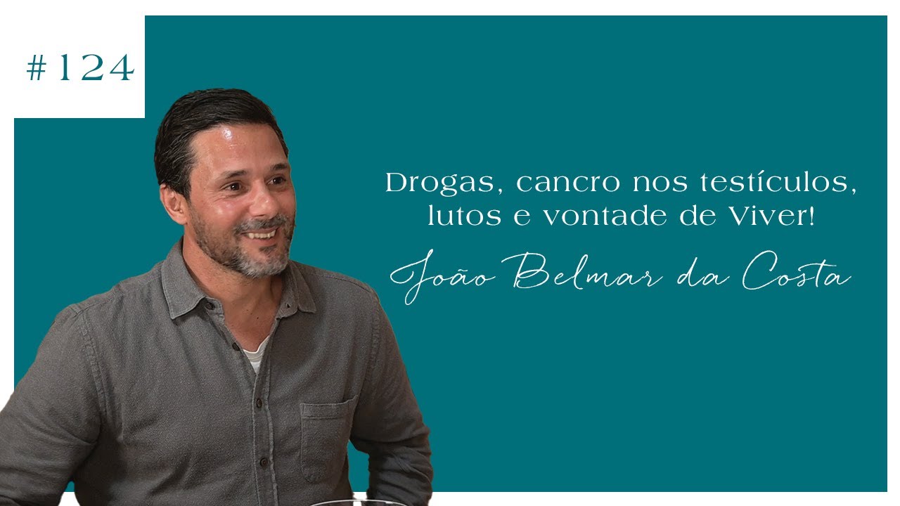 João Belmar da Costa - Drogas, Cancro nos testículos, lutos e vontade de Viver!