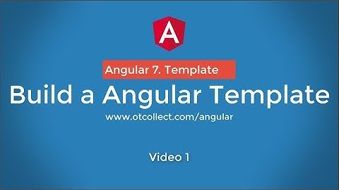 How to build a web app template Angular v7 video 1