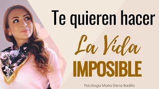 ¿Te quieren hacer la vida imposible? | Psicóloga Maria Elena Badillo