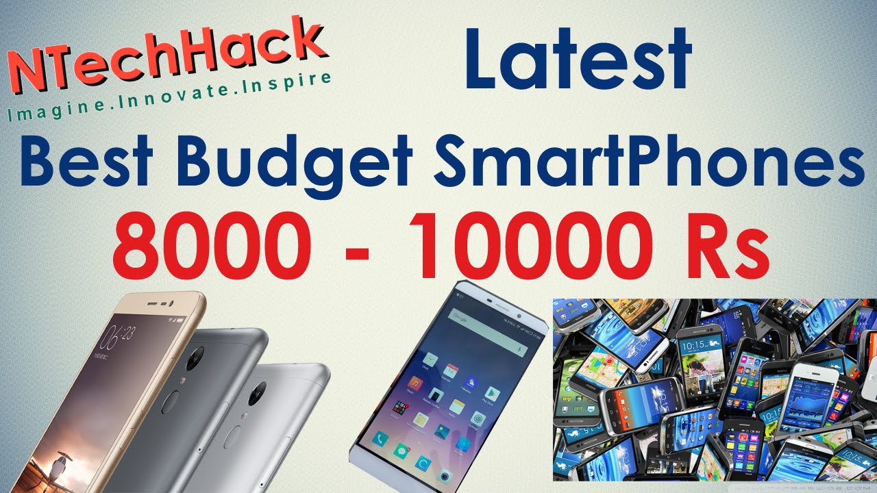Best Budget SmartPhones @ 8,000-10,000/- ₹ (Rupees) | Latest in India | NTechHack | Subscribe | 2016