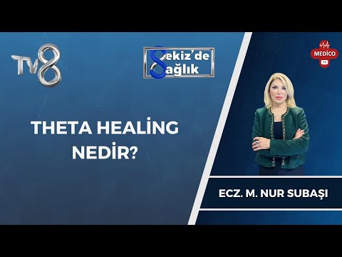 Theta Healing Nedir? | Ecz. M. Nur Subaşı | 8'de Sağlık