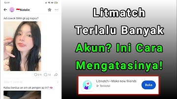 Cara Mengatasi Litmatch Yang Terlalu Banyak Akun ~ Cara Mengatasi Akun Litmatch Kebanyakan Akun