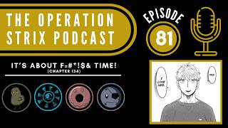 Spy x Family: Chapter 134 Discussion ~THE OPERATION STRIX PODCAST~