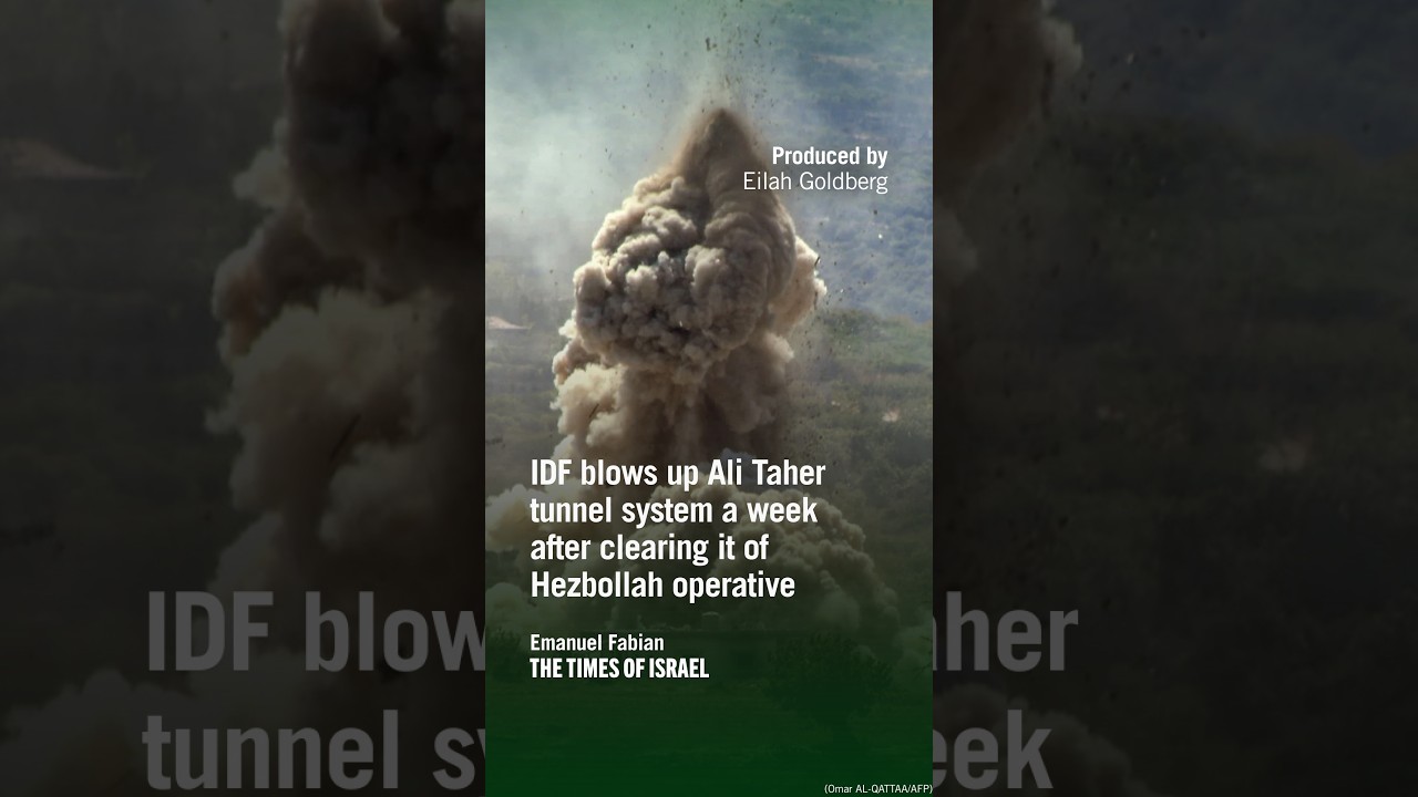 IDF blows up Ali Taher tunnel system a week after clearing it of Hezbollah operatives