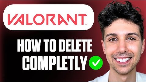 How To Uninstall Valorant Completely - Full Guide