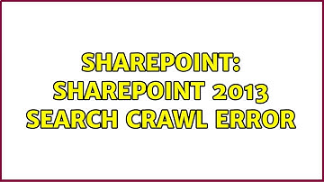 Sharepoint: SharePoint 2013 Search Crawl Error