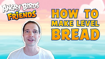 Angry Birds Friends | How To Make A Game - New Level BREAD!