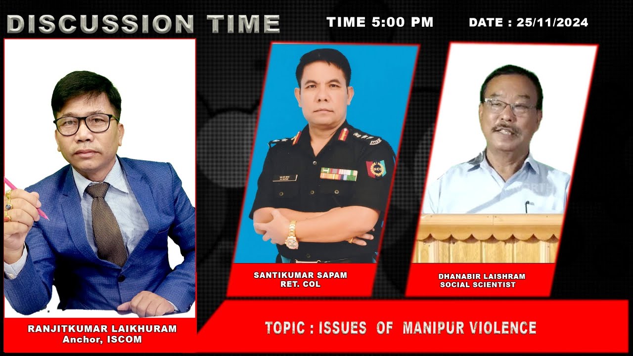 ISSUES  OF  MANIPUR VIOLENCE ||  DISCUSSION TIME || 5:00 PM || 25 NOV 2024