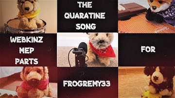 The Quarantine Song Webkinz MEP parts 9 and 14 for FrogRemy33