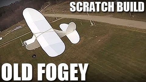 Flite Test - Old Fogey - SCRATCH BUILD