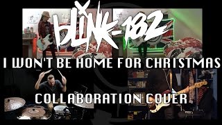 blink-182 - I WON'T BE HOME FOR CHRISTMAS (Collaboration Cover - Drums, Bass & Guitar)