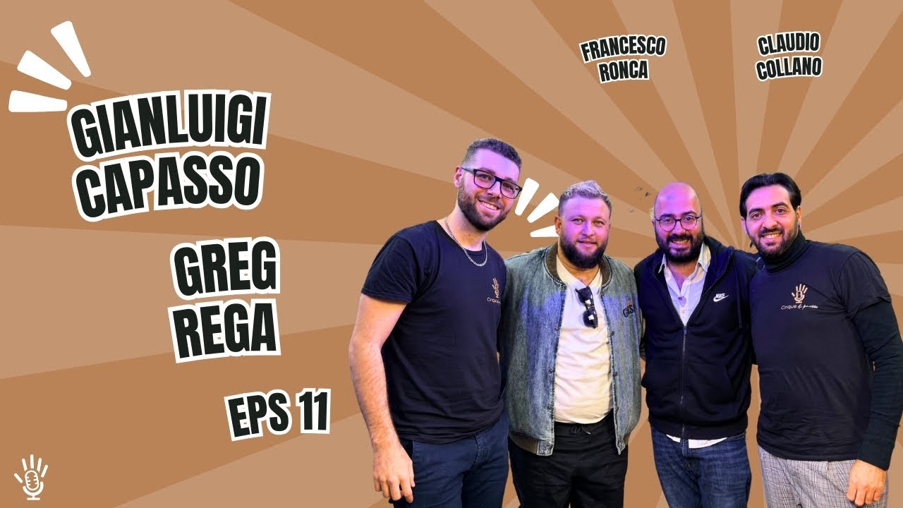 #11 / Un talent(o) unico / GREG REGA E GIANLUIGI CAPASSO si prendono Cinque di pausa!