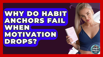 Why Do Habit Anchors Fail When Motivation Drops? - Habit Hacks Hub