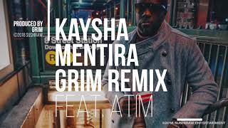 Kaysha - Mentira | feat. Atim | Grim Remix