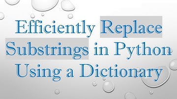 Efficiently Replace Substrings in Python Using a Dictionary