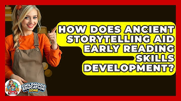 How Does Ancient Storytelling Aid Early Reading Skills Development? - Childhood Education Zone