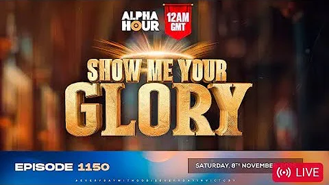 ALPHA HOUR EPISODE 1150 || SHOW ME YOUR GLORY || SATURDAY,8th NOVEMBER 2025#pastoragyemangelvis​
