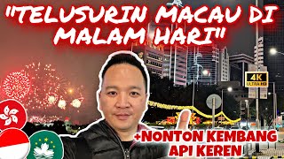 TELUSURI MACAU DI MALAM HARI., LANJUT NONTON KEMBANG API KEREN