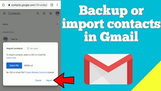 How to backup phone contacts into Gmail ? OR Import contacts into Gmail