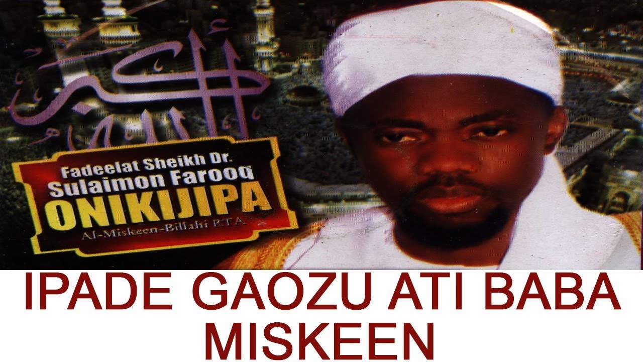 IPADE GAOZU ATI BABA MISKEEN PART 1    Fadeelat Sheikh Sulaimon Faruq Onikijipa