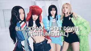 Blackpink~Shut Down (Instrumental)
