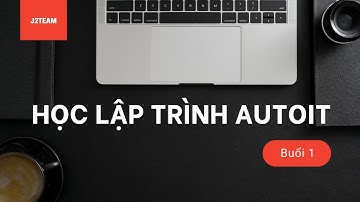 Học lập trình AutoIt - buổi 1