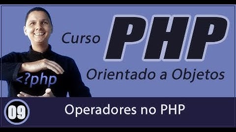 Curso de PHP Orientado a Objetos Aula 09 Operadores