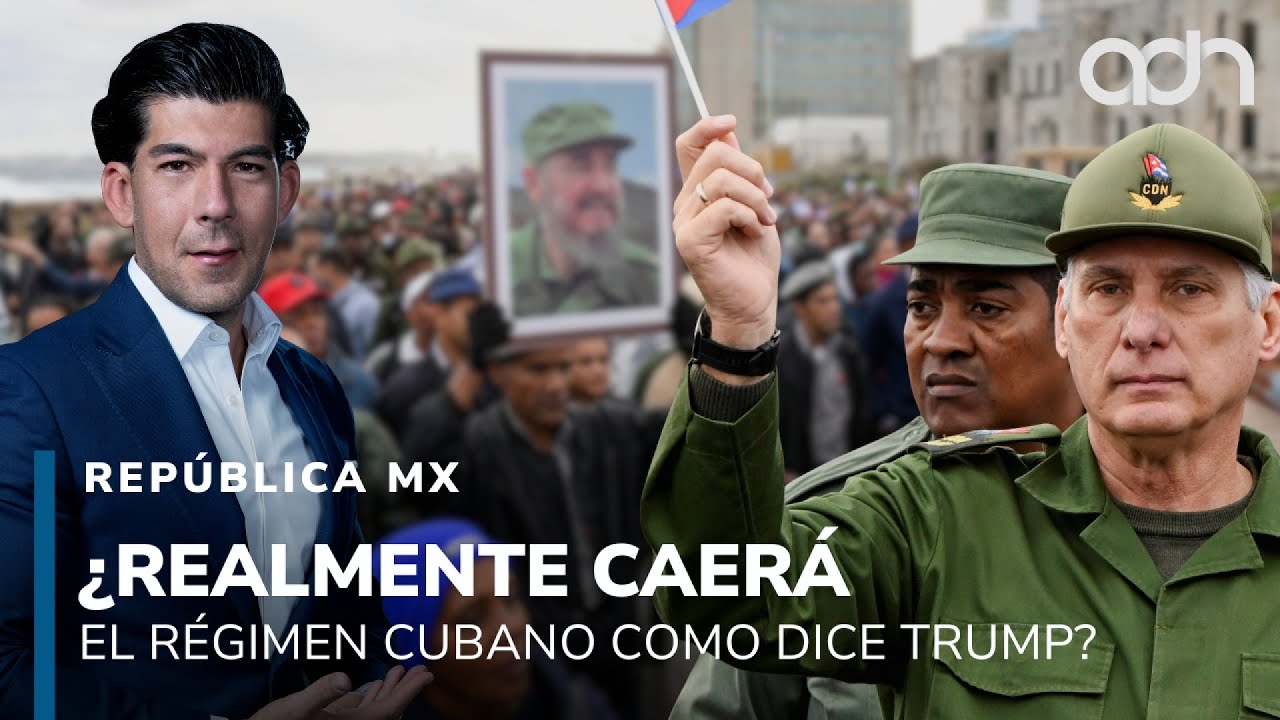 ¿Realmente caerá el régimen cubano como dice Trump? I República Mx