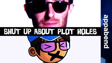 RE: SHUT UP ABOUT PLOT HOLES